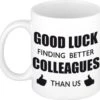 Good Luck Finding Better Colleagues Than Us Koffiemok / Theebeker - 300 Ml - Wit - Carriere Switch / VUT / Pensioen - Bedankt Cadeau Collega / Teamgenoot 2 Good Luck Finding Better Colleagues Than Us Koffiemok / Theebeker - 300 Ml - Wit - Carriere Switch / VUT / Pensioen - Bedankt Cadeau Collega / Teamgenoot -Premium Waterflessenwinkel 1200x1145 12