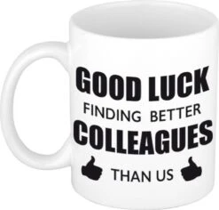 Good Luck Finding Better Colleagues Than Us Koffiemok / Theebeker - 300 Ml - Wit - Carriere Switch / VUT / Pensioen - Bedankt Cadeau Collega / Teamgenoot