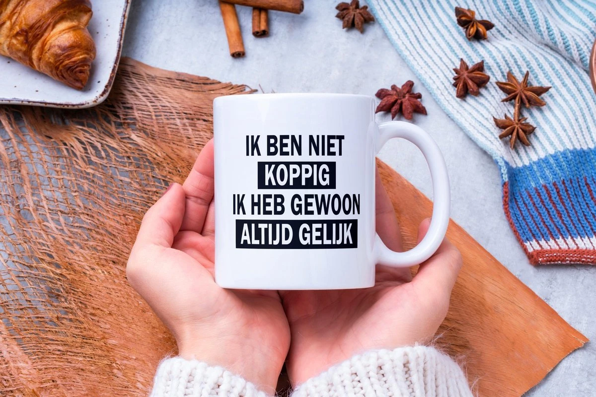 Mok Met Tekst: Ik Ben Niet Koppig. Ik Heb Gewoon Altijd Gelijk | Grappige Mok | Grappige Cadeaus 7 Mok Met Tekst: Ik Ben Niet Koppig. Ik Heb Gewoon Altijd Gelijk | Grappige Mok | Grappige Cadeaus - Afbeelding 5